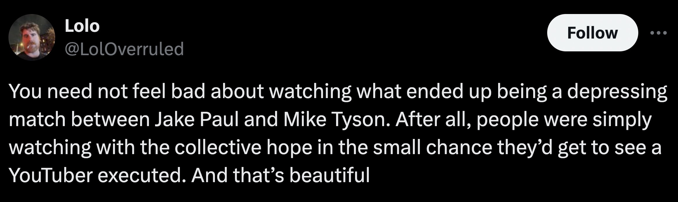 parallel - Lolo You need not feel bad about watching what ended up being a depressing match between Jake Paul and Mike Tyson. After all, people were simply watching with the collective hope in the small chance they'd get to see a YouTuber executed. And th